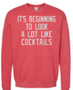 It's Beggining To Look Alot Like Cocktails Soft Red Heather Crew Sweatshirt